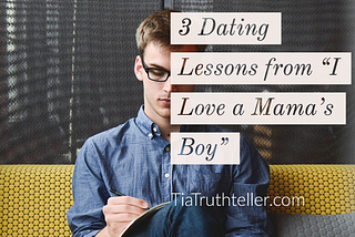 3 Dating Lessons from “I Love a Mama’s Boy” on TLC | TiaTruthteller
