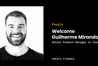 Meet Guilherme Miranda, Credix’s
Senior Product Manager