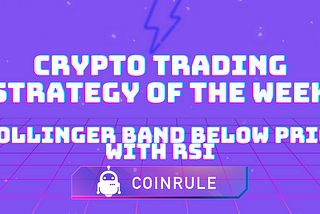 Maximizing Profits with Bollinger Bands and RSI: An Easy-to-Setup Coinrule Trading Strategy