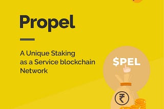 PROPEL: A unique Staking-as-a-Service Blockchain Network