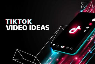 Creative TikTok Video Ideas That Attract Attention