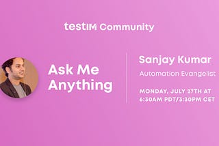 Sanjay Kumar, Automation Evangelist, and the Testim Community