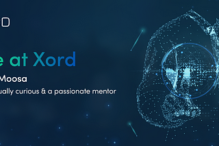 Life at Xord — Meet Moosa, Intellectually Curious and a Passionate Mentor