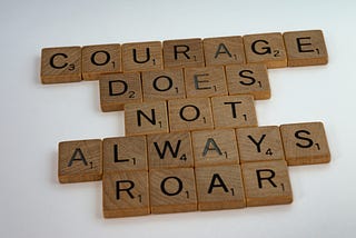 Be Courageous For Your Creativity