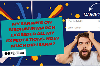 My Earning on Medium in March Exceeded All My Expectations. How much did I earn?
