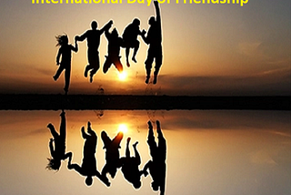 Celebrating International Friendship Day: The Power of Global Bonds