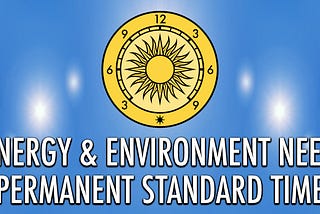 Energy & Environment Need Permanent Standard Time