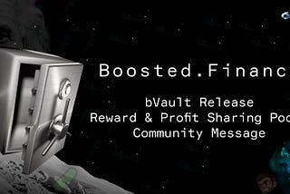 🚀 Boosted Finance: bVault Release, Profit & Reward Sharing, Community Message