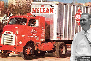 He was Ridiculed, Violently Opposed, and Forced to Close His Trucking Company… Malcom McLean; The…