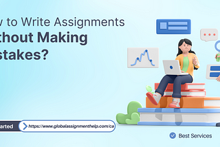 How to Write Assignments Effectively Without Making Mistakes?