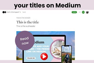 How to Add Text above the Title on Medium + the Friend Link
