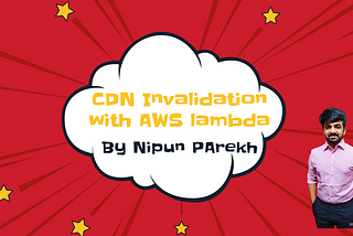 CDN Invalidation using AWS Lambda Function