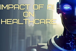 Changing the Landscape: The Profound Impact of AI on Healthcare