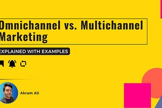 Omnichannel vs. Multichannel Marketing