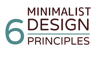 6 Principles of Minimalist Design and Practical Tips