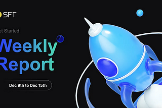 SFT Protocol Weekly Report | December 9th to December 15th