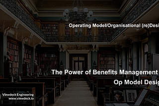 The Power of Benefits Management in Op Model Design