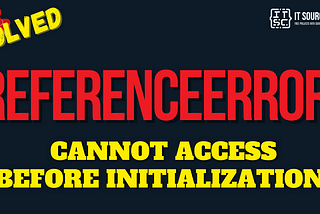 ReferenceError: cannot access before initialization