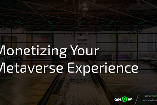 Monetizing Your Metaverse Experience