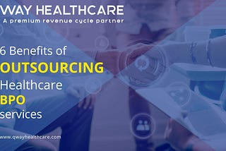 6 Benefits of Outsourcing Healthcare BPO Services