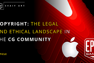 Copyright: The Legal and Ethical Landscape in the CG Community