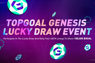 TOPGOAL Genesis Lucky Draw Event