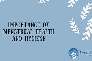 Importance of Menstrual Health and Hygiene