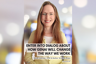Enter into a dialog with Victoria Riess about how GenAI will change the way we work