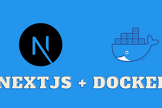 Optimally dockerizing NextJS application and Lessons Learned