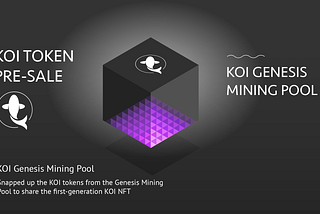 The pre-sale of KOI Genesis Mining Pool opens…