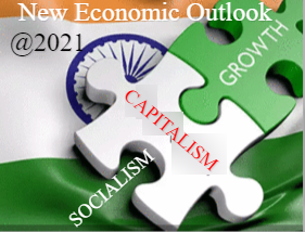 2021 — The Dawn of New Indian Economic Policy Dichotomy — Capitalist Vs Socialist