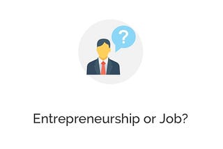 Should I become an Entrepreneur or do a job?