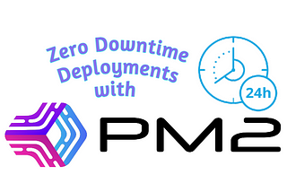 Zero downtime deployments with PM2