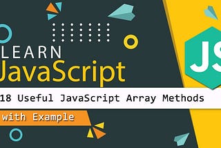 JavaScript Array and 18 must know array methods with example.