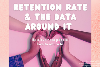 Retention Rate and The Data Around It