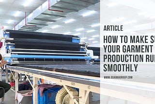 How to Make Sure Your Garment Production Runs Smoothly
