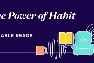 Voxable Reads: The Power of Habit