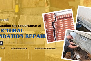 Understanding the Importance of Structural Foundation Repair — Xstructural.com