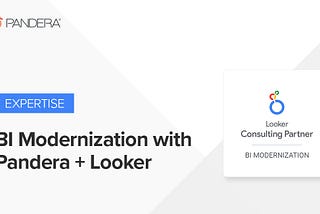 Pandera Achieves Looker BI Modernization Expertise