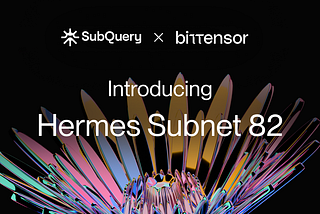 SubQuery announces the launch of the Hermes Bittensor Subnet 82.