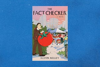 Cover of the first edition of Austin Kelley’s “The Fact Checker”