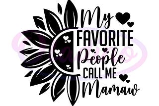 My Favorite People Call Me Mamaw SVG Digital Cricut File