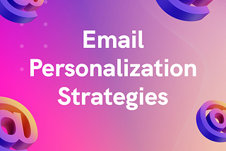 Email Personalization Strategies