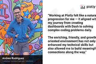 Meet Andres Rodriguez, Customer Success Engineer, Solutions, at Plotly