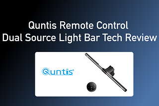 Quntis Remote Control Dual Source Light Bar Tech Review