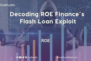 Decoding ROE Finance’s Flash Loan Exploit | QuillAudits