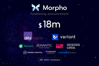 Morpho Raises $18M Co-led by a16z and Variant to Transform Decentralized Lending!