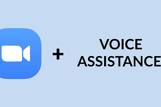 Zoom (logo) + Voice assistance?