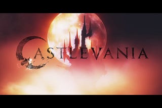 Castlevania (2017) Uma chicotada na cara da sociedade! [Crítica]