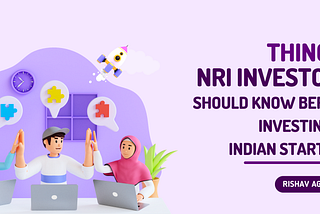 Things NRI Investors should know before Investing in Indian Startups